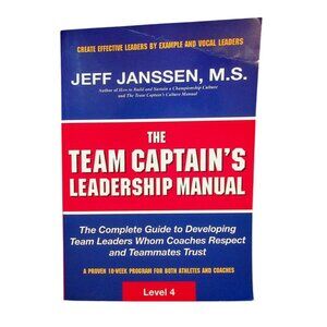 The Team Captains Leadership Manual By Jeff Janssen M.S. Level 4 Guide Coaches